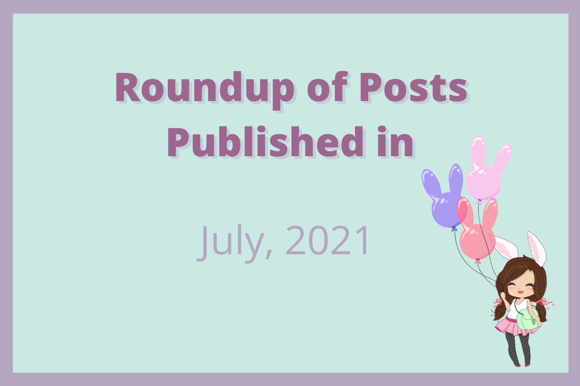 Roundup of Posts Published in July 2021
